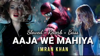 Aaja We Mahiya Slowed Reverb Bass Mix The Amazing SpiderMan  Imran Khan [upl. by Aisile]