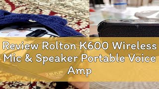 Review Rolton K600 Wireless Mic amp Speaker Portable Voice Amplifier Bluetooth Speaker Microphone Dou [upl. by Tihw]