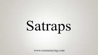 How To Say Satraps [upl. by Gaige869]