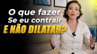 O QUE FAZER SE VOCÊ NÃO TIVER DILATAÇÃO [upl. by Trixie]