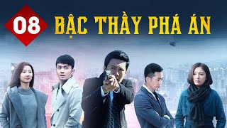 BẬC THẦY PHÁ ÁN TẬP 08  Phim Hình Sự Trinh Thám Cực Hay Đáng Xem 2022 Thuyết Minh [upl. by Eignat]