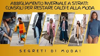 Abbigliamento Invernale a Strati Consigli per Restare Caldi e alla Moda [upl. by Calie]