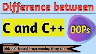 Difference between C and C  Procedural vs Object Oriented  Object Oriented Programming  C [upl. by Eladnek]