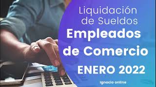 Liquidación de sueldos Empleados de Comercio Enero 2022 paso a paso [upl. by Uolymme]