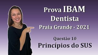 Princípios do SUS  Concurso Público Dentista IBAM Questão 10 Praia Grande 2021 [upl. by Eustis]