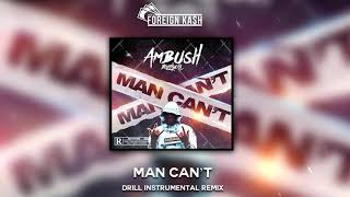 Ambush  Man Cant Instrumental  UK Drill Remix  ProdForeign Kash ManCantChallenge [upl. by Elawalo]