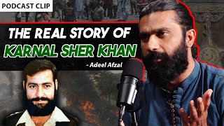 The Real Story of Karnal Sher Khan  Shehzad Ghias  Adeel Afzal  The Pakistan Experience Clips [upl. by Aili426]