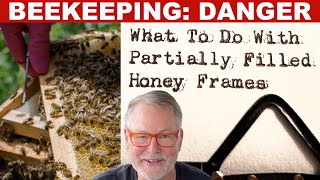 Beekeeping How To Deal With Partially Filled Honey Frames [upl. by Hahn]