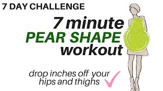 7 DAY CHALLENGE  7 Minute Pear Shape Workout  tones thighs amp hips  START NOW [upl. by Nosac584]