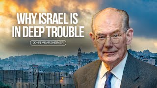 Why Israel is in deep trouble John Mearsheimer with Tom Switzer [upl. by Cattan]