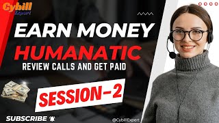 Humanatic Review Calls and Get Paid  Session 2  Earn Money at Home  Cybill Expert [upl. by Gruver222]