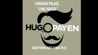 Caravan Palace  Lone Digger Hugo PaYen DustY Mix 2015 [upl. by Ydnyl]