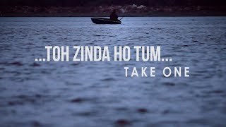 Toh Zinda Ho Tum Take One [upl. by Rudolfo]