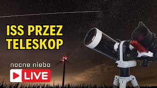 Próba obserwacji Stacji Kosmicznej przez teleskop  Nocne Niebo live [upl. by Hsenid]