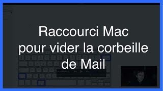 Raccourci Mac pour vider la corbeille de Mail [upl. by Nagam895]