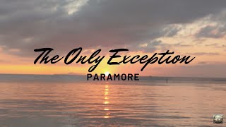 The Only Exception  Paramore Lyrics [upl. by Arvie]