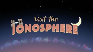 Welcome to the Ionosphere [upl. by Roberson]