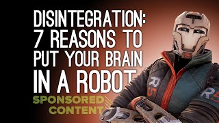 Disintegration 7 Reasons You Should Put Your Brain Inside a Robot Sponsored Content [upl. by Boaten165]