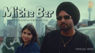 Mithe Ber Official Video Kulwinder Sohi  Gurlez Akhtar  Gaiphy  New Punjabi Song 2024 [upl. by Eytak674]