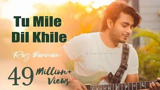 Tu Mile Dil Khile  Raj Barman  Cover [upl. by Onitselec]