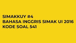 SIMAKKUY 4  Soal Bahasa Inggris SIMAK UI 2016 Kode Soal 541 [upl. by Notsa]