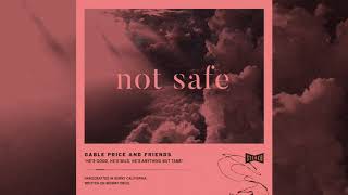 Gable Price and Friends  Not Safe OFFICIAL AUDIO [upl. by Woodsum]