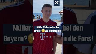 Müller für immer bei den Bayern🤔 Das sagen die Fans fcbayern thomasmüller esmüllert shorts [upl. by Gerkman]