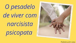 narcisista psicopata O PESADELO de conviver com psicopata [upl. by Aiselad]