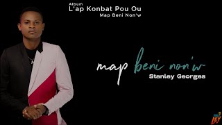 M’ap beni Non W  Stanley Georges Lyrics Video [upl. by Hertz]