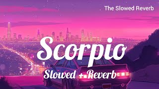 Scorpio  Slowed Reverb  Lofi  Geeta Zalidar  Jassi X  Sultaan  The Slowed Reverb scorpio [upl. by Llemmart]