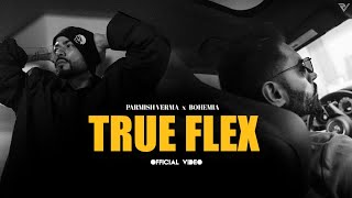 Parmish Verma ft Bohemia  True Flex Official Music Video [upl. by Morita]