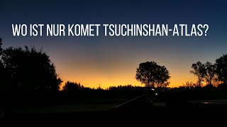 Wo ist nur Komet Tsuchinshan Atlas [upl. by Annaiv294]