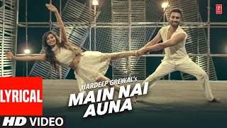 Hardeep Grewal  Main Nai Auna Full Song with Lyrics  Latest Punjabi Songs 2023  TSeries [upl. by Airenahs]