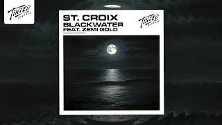 St Croix  Blackwater feat Zemi Gold [upl. by Bastien660]