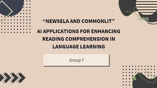 Group 7 AI Aplications For Enhancing Reading Comprehension in Language Learning [upl. by Einnel]