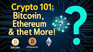 Crypto 101 Understanding Bitcoin Ethereum and More for Beginners [upl. by Rashidi231]