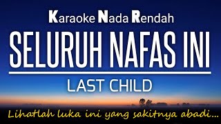 Seluruh Nafas Ini  Last Child Karaoke Lower Key 4 [upl. by Sadler428]