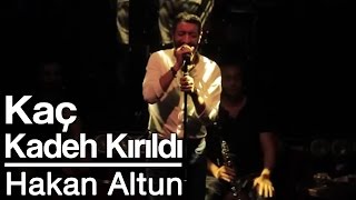 Hakan Altun  Kaç Kadeh Kırıldı amp Seni Ben Ellerin Olsun Diye Mi Sevdim Canlı [upl. by Windsor198]