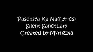 Pasensya Ka NaLyricsSilent Sanctuary [upl. by Kelton]