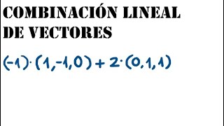 Combinación lineal de vectores [upl. by Boyd289]