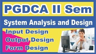 PGDCA II Sem System Analysis and Design InputOutputForm Design [upl. by Asante]