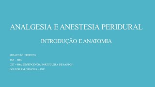 ANALGESIA E ANESTESIA PERIDURAL Introdução e anatomia [upl. by Sheffy139]