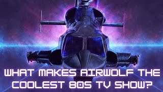 What Makes Airwolf the COOLEST 80s TV Show [upl. by Kampmann971]