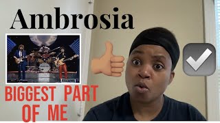 Biggest part of me Ambrosia Reaction [upl. by Delamare]