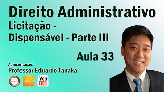 Direito Administrativo  Aula 33 Licitação  Dispensável  Parte III [upl. by Drawdesemaj]