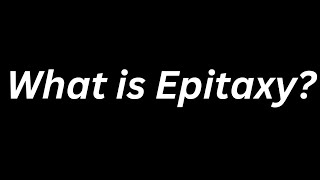 What is Epitaxy [upl. by Htiduj114]