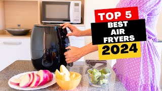 Top 5 Best Air Fryers Of 2024 [upl. by Hansen]