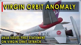 VIRGIN ORBIT ANOMALY  UKSA issues first statement regarding setback for UK Spaceflight [upl. by Araek90]