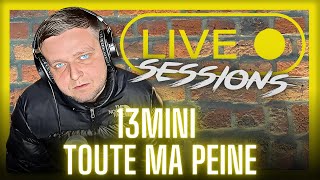 Toute ma peine  13MINI Live Session [upl. by Dorolice190]