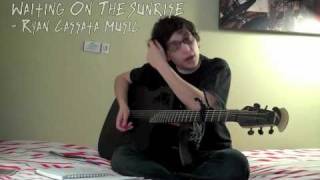 Waiting On the Sunrise  Ryan Cassata Music [upl. by Karlene]